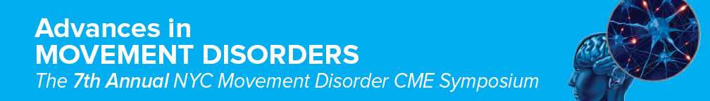 Advances in Movement Disorders: The 7th Annual NYC Movement Disorder CME Symposium Banner
